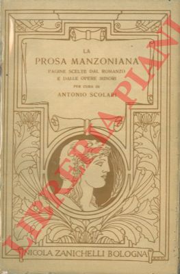 (SCOLARI Antonio -) - La prosa manzoniana. Pagine scelte dal romanzo e dalle opere minori.