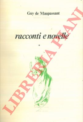 MAUPASSANT Guy de - - Racconti e novelle.
