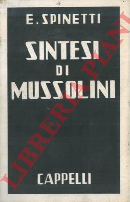 SPINETTI E. - - Sintesi di Mussolini.