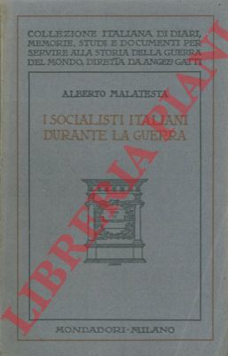 MALATESTA Alberto - - I socialisti italiani durante la guerra.