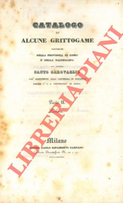 GAROVAGLIO Santo - - Catalogo di alcune crittogame raccolte nella provincia di Como e nella Valtellina. Parte II. Licheni.