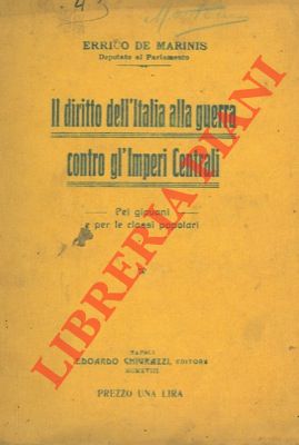 DE MARINIS Errico - - Il diritto dell'Italia alla guerra contro gl'Imperi Centrali.