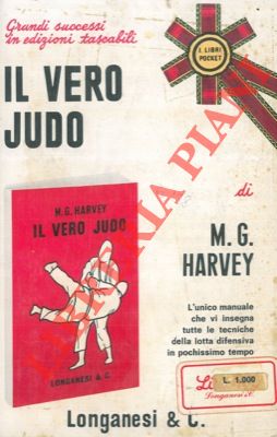 HARVEY M.G. - - Il vero judo.