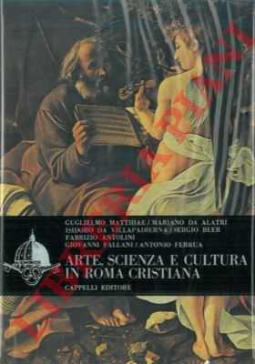 AA.VV. - - Arte, scienza e cultura in Roma cristiana.