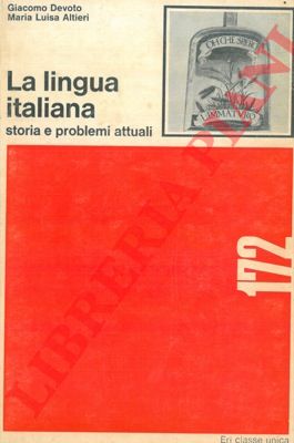 DEVOTO Giacomo - ALTIERI Maria Luisa - - La lingua italiana. Storia e problemi attuali.