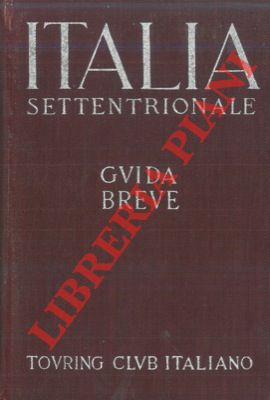 TCI - - Italia settentrionale. Guida breve. Volume I.