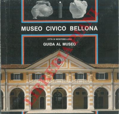 - - Museo Civico Bellona. Citt di Montebelluna. Guida al Museo.