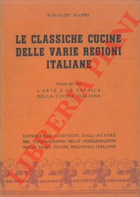 NANNI Rinaldo - - Le classiche cucine delle varie regioni italiane.
