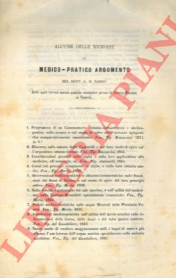 NARDO G.D. - - Alcune delle memorie di medico-pratico argomento del Dott. G.D. N. delle quali trovasi ancora qualche esemplare presso la libreria Munster in Venezia.