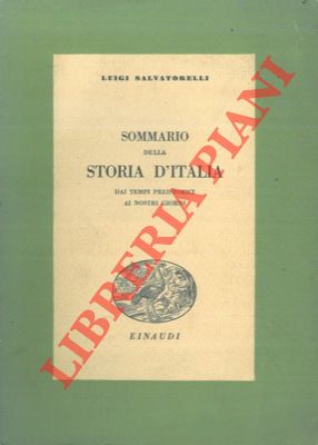 SALVATORELLI Luigi - - Sommario della storia d'Italia dai tempi preistorici ai giorni nostri.