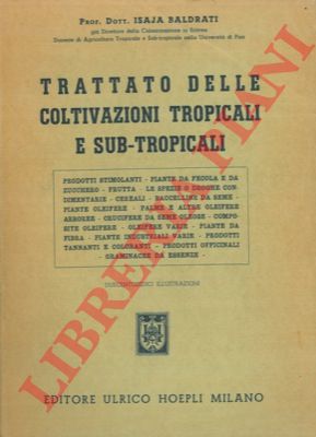 BALDRATI Isaja - - Trattato delle coltivazioni tropicali e sub-tropicali.