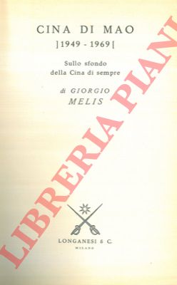 MELIS Giorgio - - Cina di Mao (1949 - 1969). Sullo sfondo della Cina di sempre.