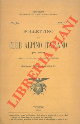 - - Bollettino del Club Alpino Italiano. Anno 1909. Vol. XL. n 73.