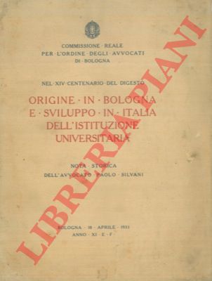 SILVANI Paolo - - Origine in Bologna e sviluppo in Italia dell'istituzione universitaria.