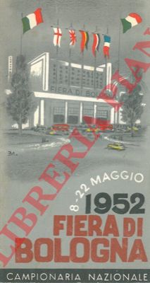 - - Fiera di Bologna. Campionaria Nazionale. I Salone Internazionale dell'alimentazione.