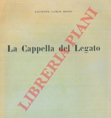ROSSI Giuseppe Carlo - - La Cappella del Legato.