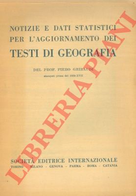 GRIBAUDI Piero - - Notizie e dati statistici per l'aggiornamento dei testi di geografia stampati prima del 1939-XVII.