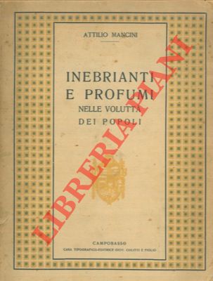 MANCINI Attilio - - Inebrianti e profumi nella volutt dei popoli.