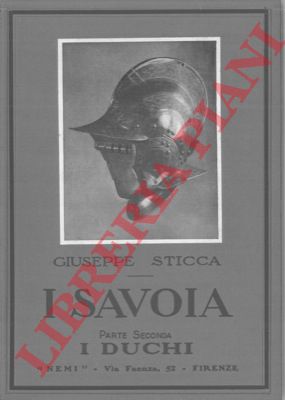 STICCA Giuseppe - - I Savoia. I Duchi.