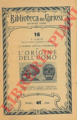 LALOY L. - - Le nostre attuali conoscenze sull'origine dell'uomo.