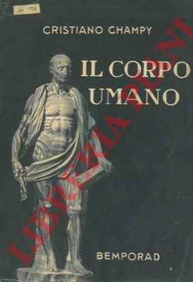 CHAMPY Cristiano - - Il corpo umano.
