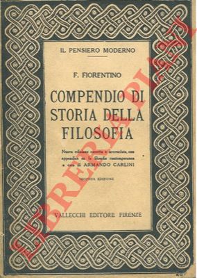 FIORENTINO F. - - Compendio di storia della filosofia. Volume I.