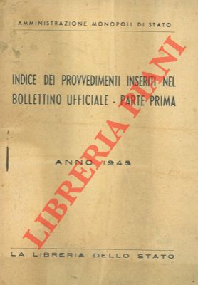 Monopoli di Stato - - Indice dei provvedimenti inseriti nel bollettino ufficiale. Parte prima.
