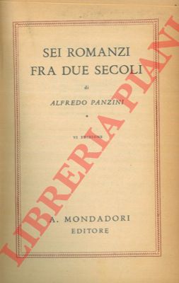 PANZINI Alfredo - - Sei romanzi fra due secoli.