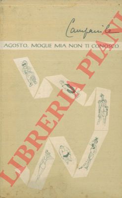 CAMPANILE Achille - - Agosto, moglie mia non ti conosco. 