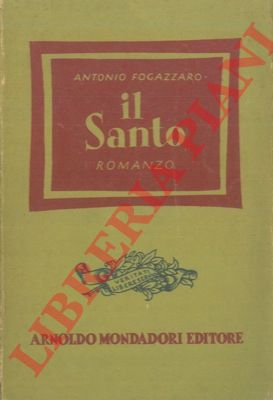 FOGAZZARO Antonio - - Il santo.