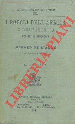 DE RIALLE Girard - - I popoli dell'Africa e dell'America. Nozioni di etnologia.