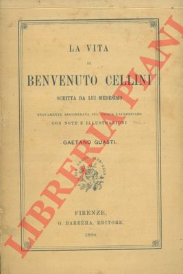 CELLINI Benvenuto - - La vita. 