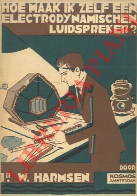 HARMSEN W. - - Hoe maak ik zelf een electro-dynamischen luidspreker?