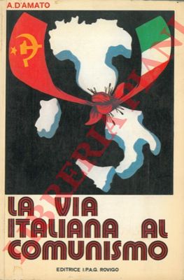 D'AMATO A. - - La via italiana al comunismo.