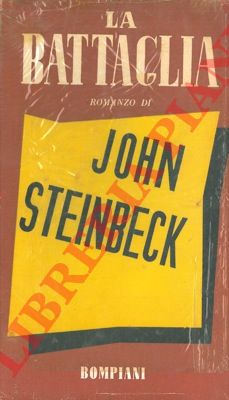 STEINBECK John - - La battaglia. Traduzione di Eugenio Montale.