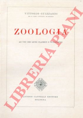 GUIZZARDI Vittorio - - Zoologia. Ad uso dei Licei Classici e Scientifici.