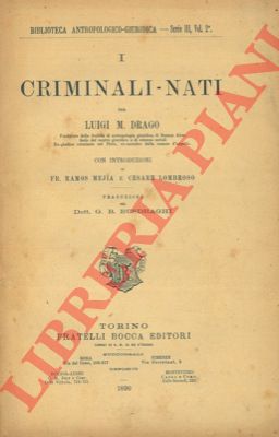 DRAGO Luigi M. - - I criminali - nati. Con introduzioni di Fr. Ramos Mejia e Cesare Lombroso.