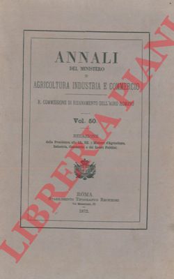 Annali del Ministero di Agricoltura Industria e Commercio - - Reale Commissione di risanamento dell'Agro Romano. Relazione.