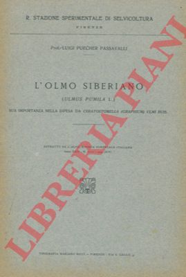 PUECHER PASSAVALLI Luigi - - L'olmo siberiano (Ulmus pumila L.) sua importanza nella difesa da Ceratostomella (Graphium) ulmi Buis.