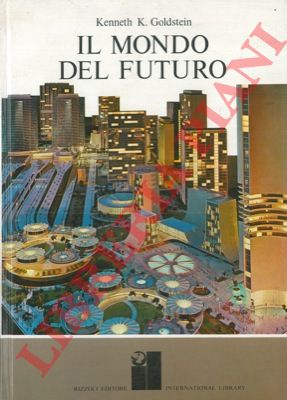 GOLDSTEIN Kenneth K. - - Il mondo del futuro. 