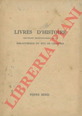 - - Livres d'histoire. Provenant principalement de la bibliothque du Duc de Chartres. 