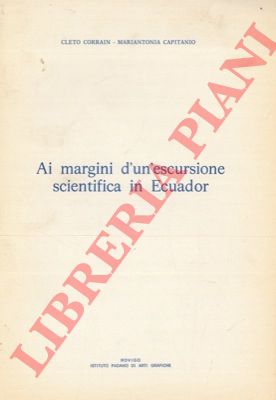 CORRAIN C. - CAPITANIO M. A. - - Ai margini d' un escursione scientifica in Ecuador.