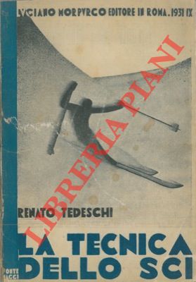 TEDESCHI Renato - - La tecnica dello sci.