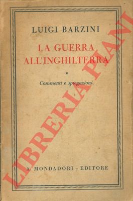 BARZINI Luigi - - La guerra all'Inghilterra. Commenti e spiegazioni.