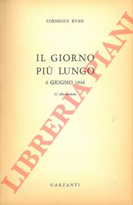 RYAN Cornelius - - Il giorno pi lungo. 6 Giugno 1944.