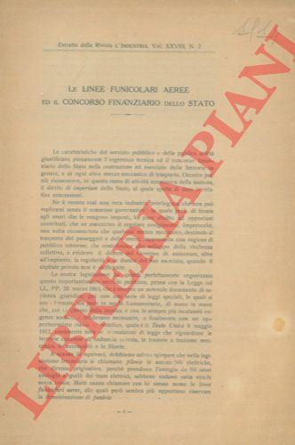 - - Le linee funicolari aeree ed il concorso finanziario dello stato. La sicurezza dei passeggeri nelle funivie o vie funicolari aeree per trasporto di persone.
