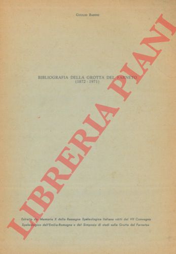 BADINI G. - - Bibliografia della grotta del Farneto (1872-1971).