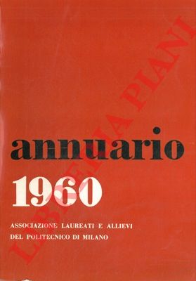 - - Annuario 1960. Associazione laureati e allievi del Politecnico di Milano.