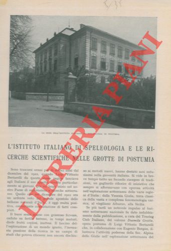 ANELLI Franco - - L'istituto italiano di speleologia e le ricerche scientifiche nelle grotte di Postumia.