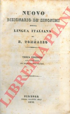 TOMMASEO Niccol - - Nuovo dizionario d sinonimi della lingua italiana. Terza edizione con correzioni ed aggiunte dell'autore.